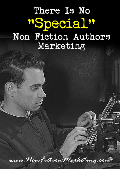 There Is No “Special” Non Fiction Authors Marketing