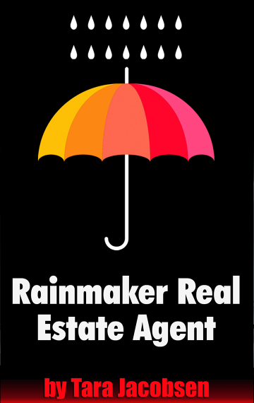 Rainmaker Real Estate Agent: A Guide For Top Producing Listing Agents